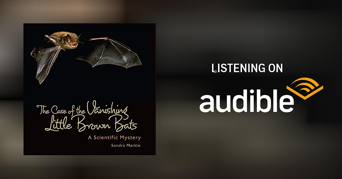 The Case of the Vanishing Little Brown Bats by Sandra Markle